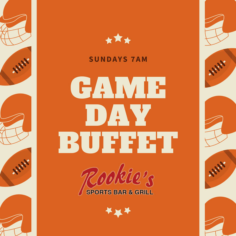 Game day buffets every sunday at 7am at Rookies